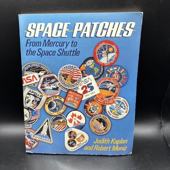 Space Patches: From Mercury to the Space Shuttle by Kaplan, Judith - Picture 1 of 12